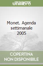 Monet. Agenda settimanale 2005 libro