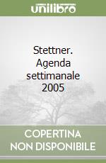Stettner. Agenda settimanale 2005 libro