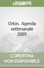 Orkin. Agenda settimanale 2005 libro