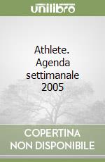 Athlete. Agenda settimanale 2005