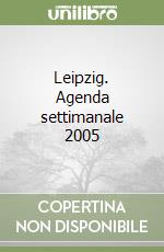 Leipzig. Agenda settimanale 2005