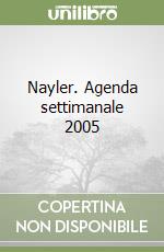 Nayler. Agenda settimanale 2005 libro