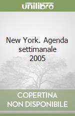 New York. Agenda settimanale 2005 libro