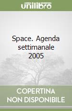 Space. Agenda settimanale 2005 libro