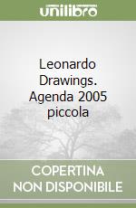 Leonardo Drawings. Agenda 2005 piccola libro