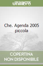 Che. Agenda 2005 piccola libro