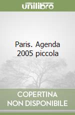 Paris. Agenda 2005 piccola libro