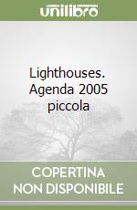Lighthouses. Agenda 2005 piccola libro
