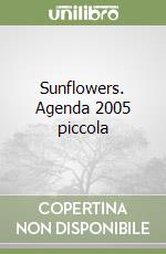 Sunflowers. Agenda 2005 piccola libro