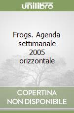 Frogs. Agenda settimanale 2005 orizzontale
