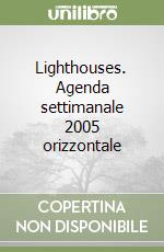 Lighthouses. Agenda settimanale 2005 orizzontale libro