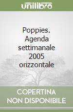 Poppies. Agenda settimanale 2005 orizzontale libro