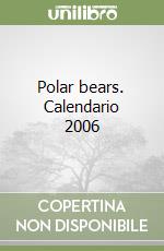 Polar bears. Calendario 2006 libro