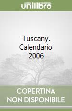 Tuscany. Calendario 2006 libro