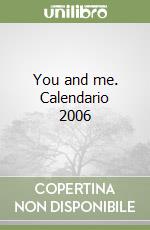 You and me. Calendario 2006 libro