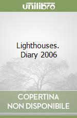 Lighthouses. Diary 2006 libro