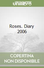 Roses. Diary 2006