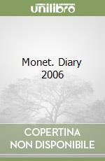 Monet. Diary 2006 libro