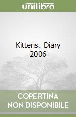Kittens. Diary 2006 libro