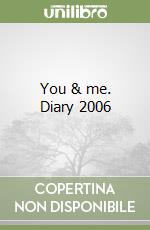 You & me. Diary 2006