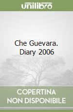 Che Guevara. Diary 2006