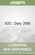 H2O. Diary 2006 libro