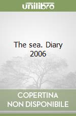 The sea. Diary 2006