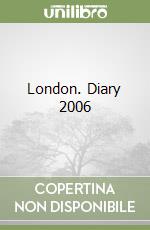 London. Diary 2006
