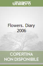Flowers. Diary 2006