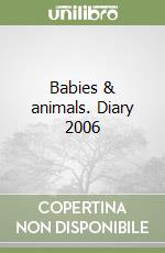 Babies & animals. Diary 2006