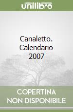 Canaletto. Calendario 2007 libro