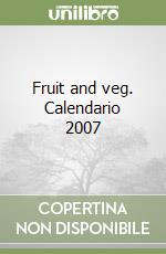 Fruit and veg. Calendario 2007 libro