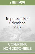 Impressionists. Calendario 2007