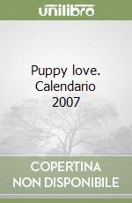 Puppy love. Calendario 2007 libro