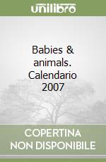 Babies & animals. Calendario 2007 libro