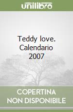 Teddy love. Calendario 2007 libro