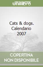 Cats & dogs. Calendario 2007 libro