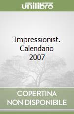 Impressionist. Calendario 2007 libro