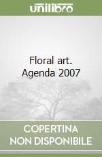 Floral art. Agenda 2007 libro