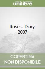 Roses. Diary 2007