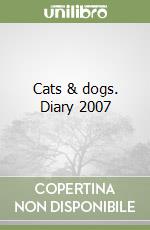 Cats & dogs. Diary 2007 libro