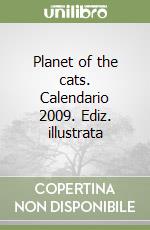 Planet of the cats. Calendario 2009. Ediz. illustrata libro