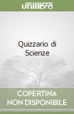 Quizzario di Scienze libro