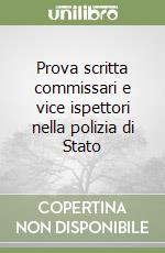 Prova scritta commissari e vice ispettori nella polizia di Stato libro