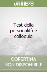 Test della personalità e colloquio libro