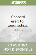 Concorsi esercito, aeronautica, marina libro