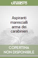 Aspiranti marescialli arma dei carabinieri libro