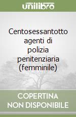 Centosessantotto agenti di polizia penitenziaria (femminile) libro