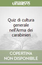 Quiz di cultura generale nell'Arma dei carabinieri libro