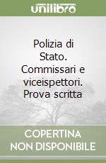 Polizia di Stato. Commissari e viceispettori. Prova scritta libro